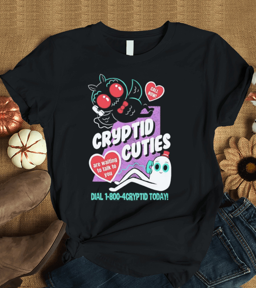 Cryptid Cuties Call Now 1-800-Cryptid Today T-Shirt