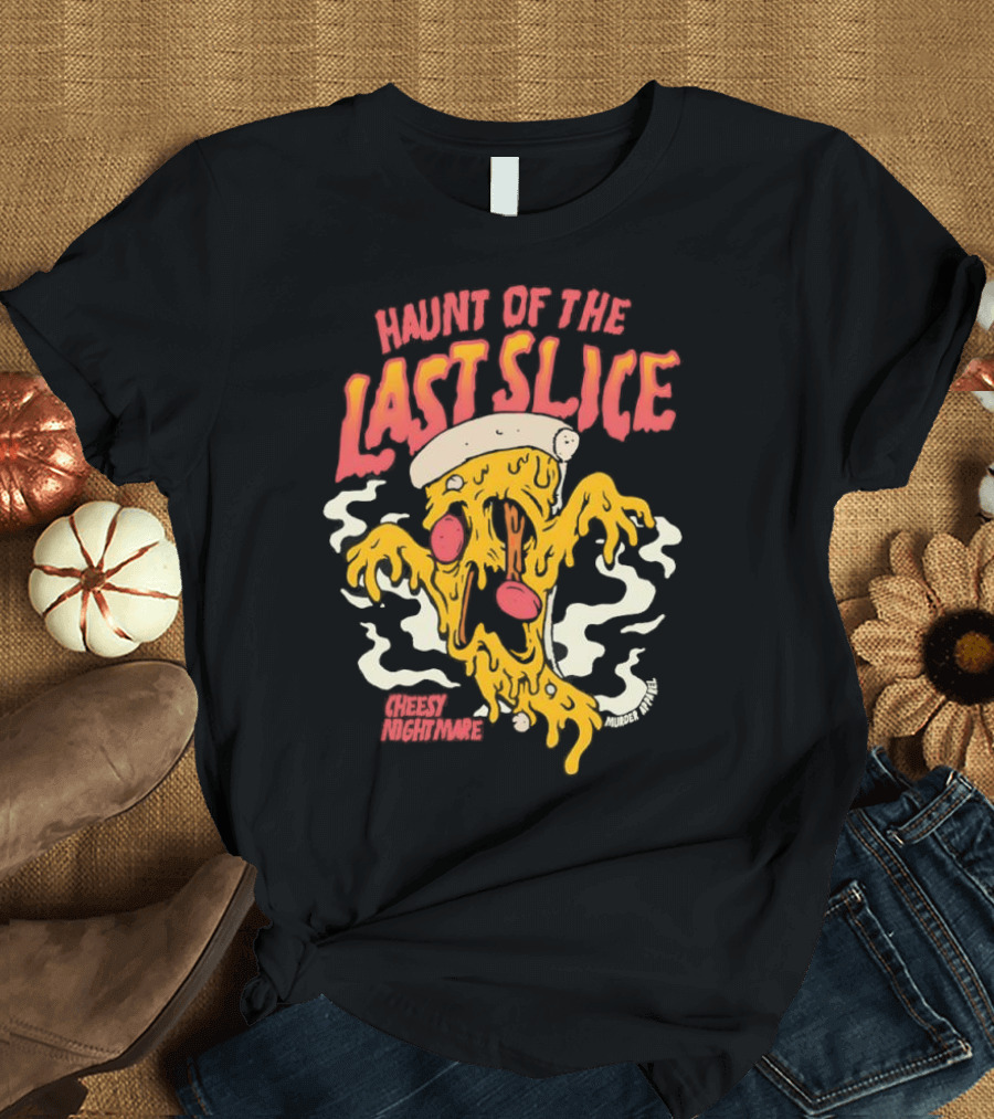 Haunt Of The Last Slice Cheesy Nightmare Spooky Pizza T-Shirt