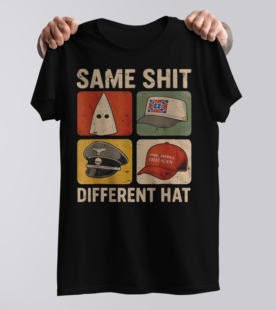 Same Shit Different Hat Dark Humor KKK Confederate Nazi MAGA T-Shirt