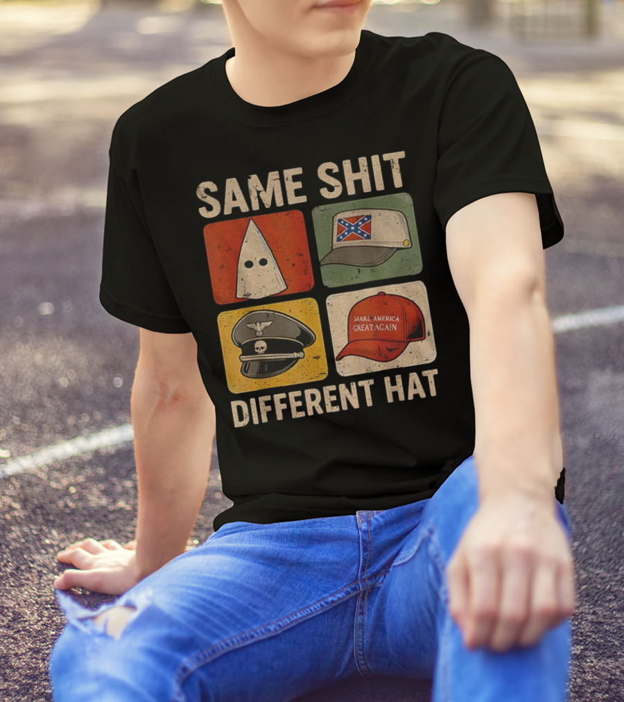 Same Shit Different Hat Dark Humor KKK Confederate Nazi MAGA T-Shirt