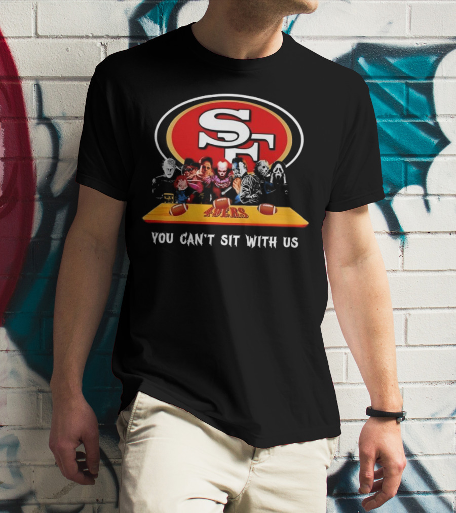 San Francisco 49ers Horror Movies You Can’t Sit With Us Football Theme T-Shirt