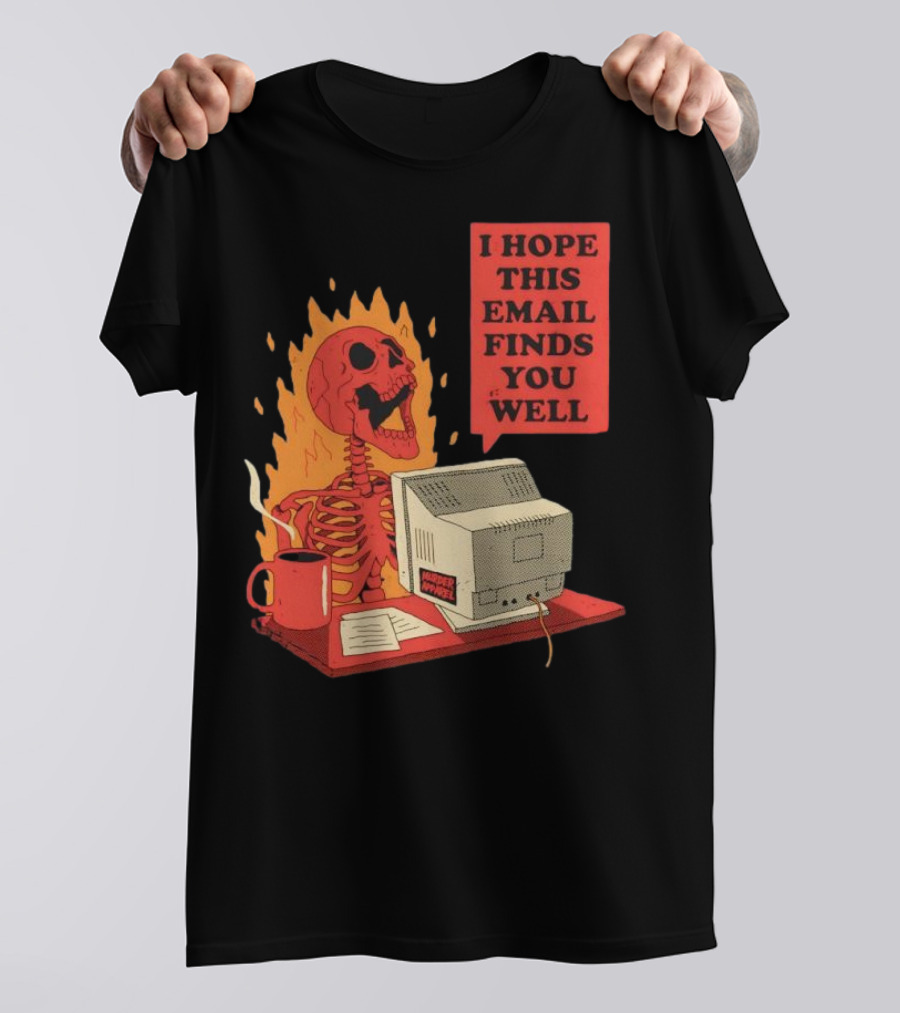 Skeleton I Hope This Email Finds You Well Vintage Office Humor T-Shirt