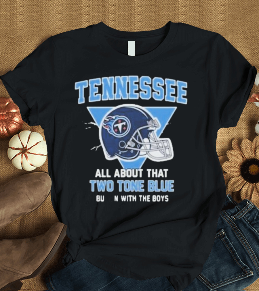 Tennessee Titans Two Tone Blue Bussin With The Boys Helmet T-Shirt
