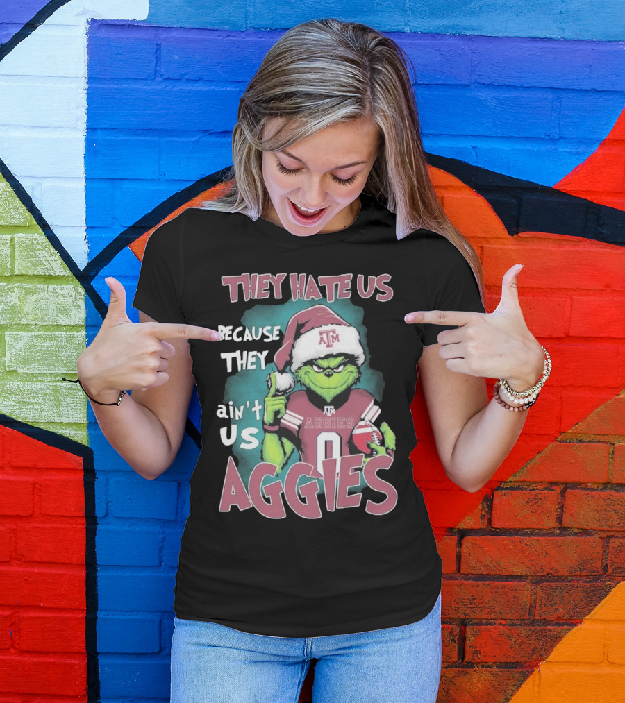Texas A&M Aggies Christmas Grinch They Hate Us Because They Ain’t Us T-Shirt