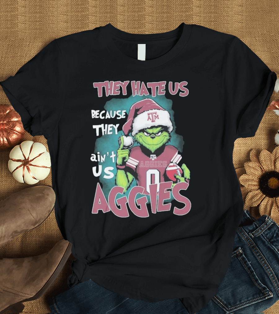 Texas A&M Aggies Christmas Grinch They Hate Us Because They Ain’t Us T-Shirt