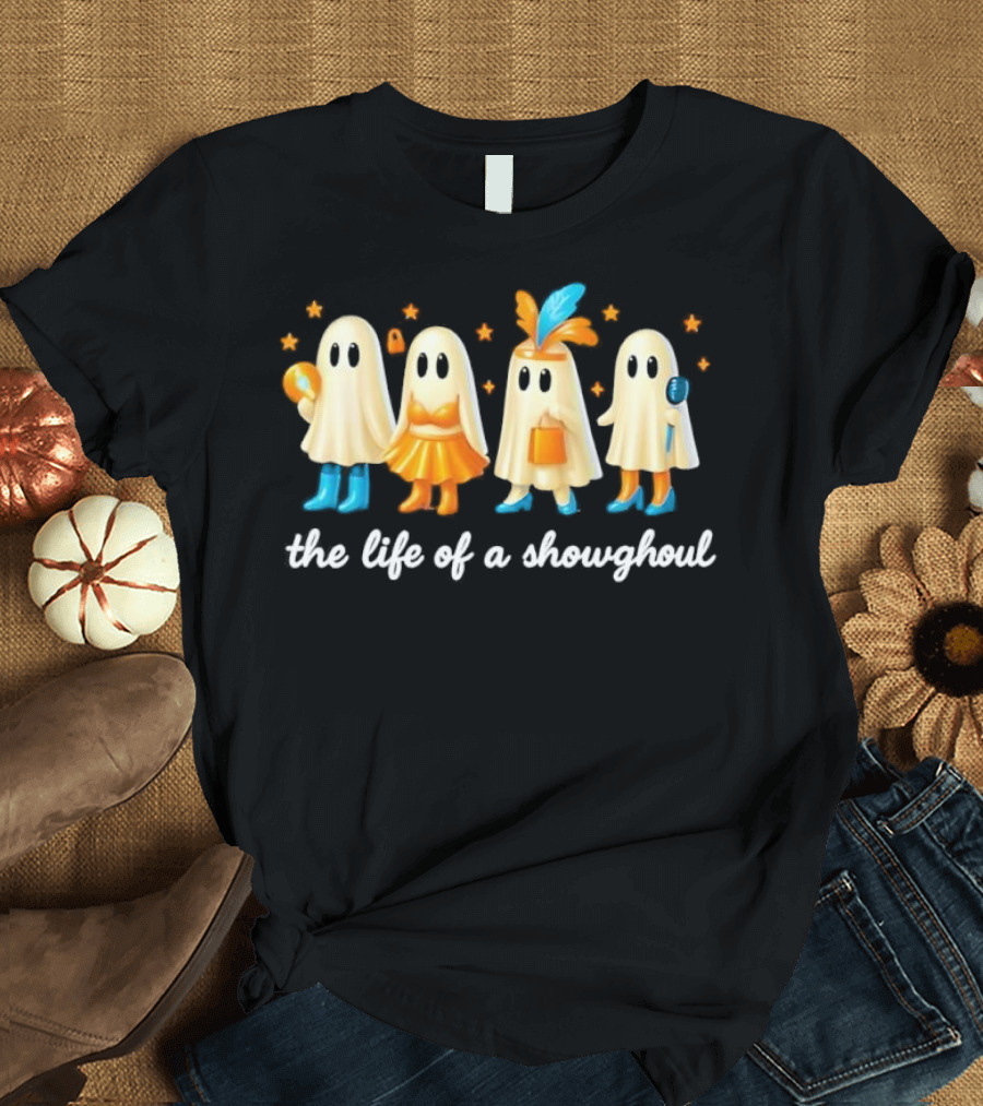 The Life Of A Showghoul Funny Spooky Halloween Spirit Outfits And Accessories T-Shirt