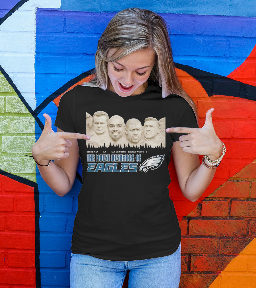 The Mount Rushmore Of Eagles Steve Van Buren Brian Dawkins Reggie White Chuck Bednarik T-Shirt