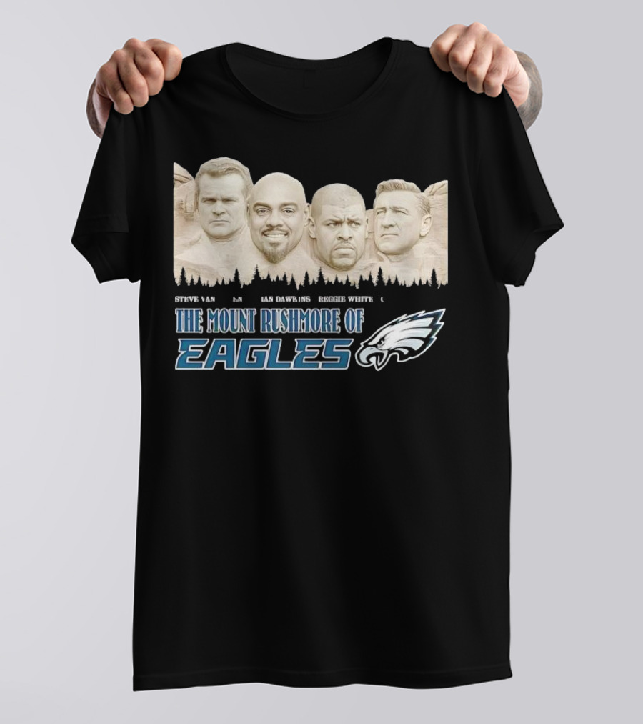 The Mount Rushmore Of Eagles Steve Van Buren Brian Dawkins Reggie White Chuck Bednarik T-Shirt