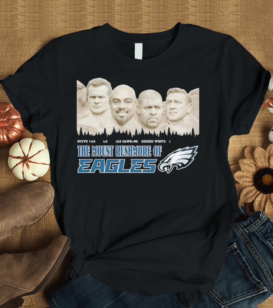 The Mount Rushmore Of Eagles Steve Van Buren Brian Dawkins Reggie White Chuck Bednarik T-Shirt