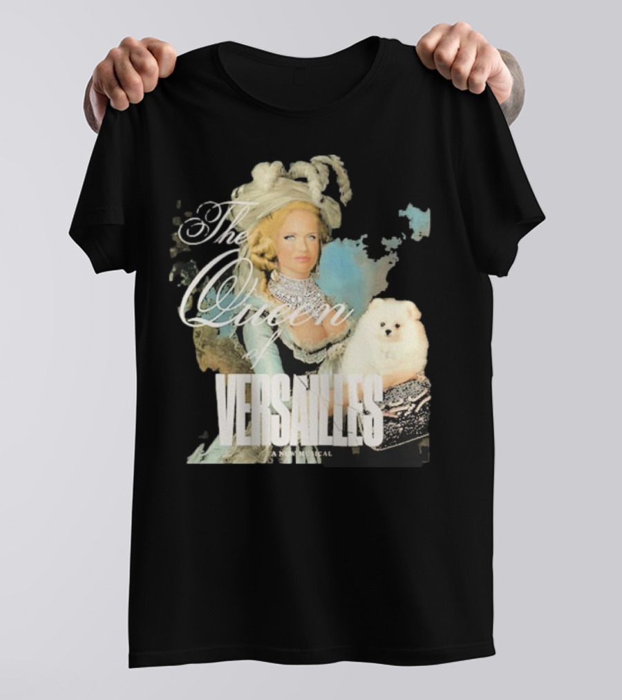 The Queen Of Versailles American Royalty Iconic Musical Style With Pomeranian T-Shirt