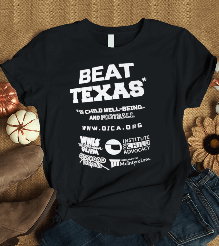 Beat Texas Oklahoma Institute Child Well-Being Football Www.oica.org T-Shirt