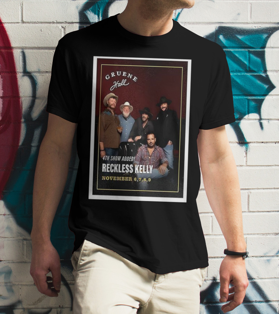 Gruene Hall Reckless Kelly November 6-9 2025 4th Show Added Texas T-Shirt