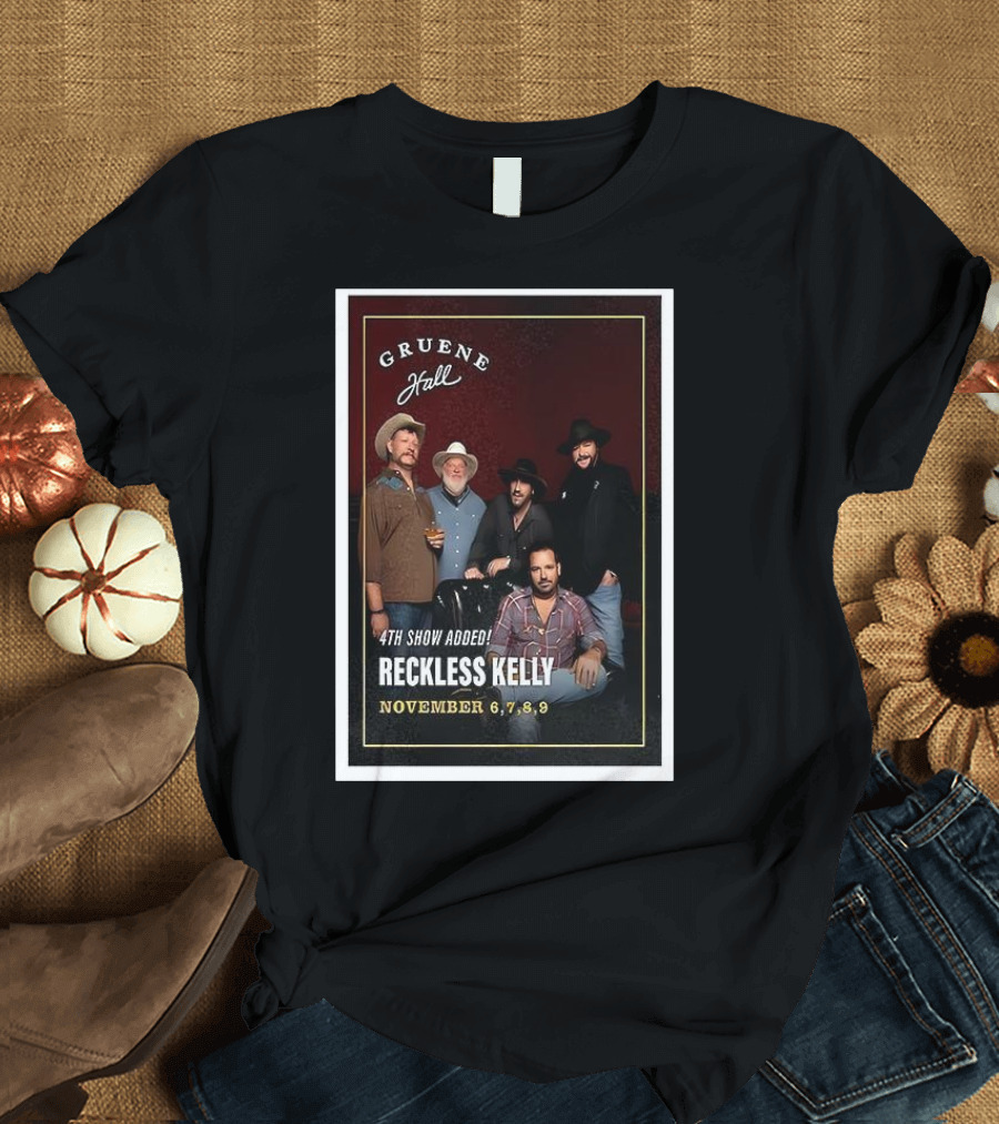 Gruene Hall Reckless Kelly November 6-9 2025 4th Show Added Texas T-Shirt
