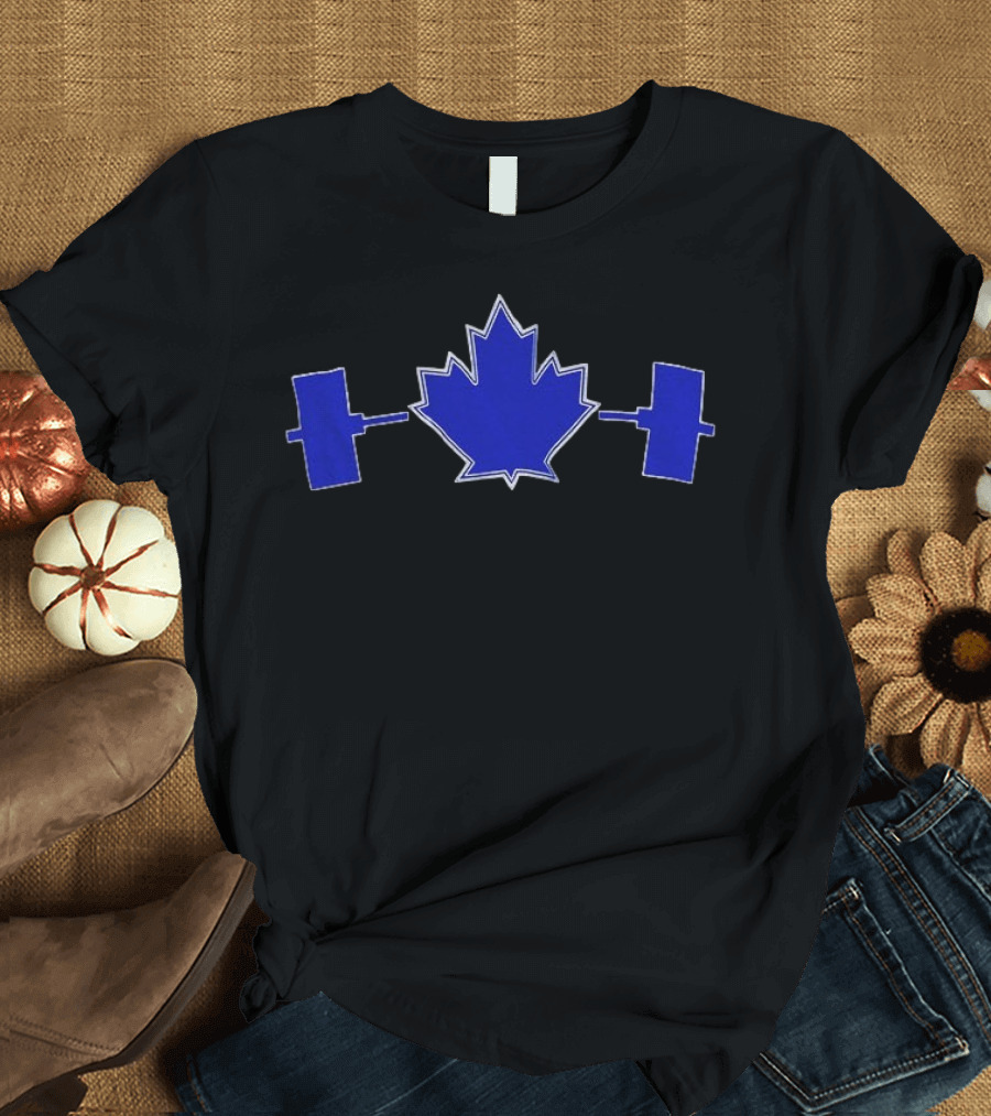 Toronto Blue Jay Maple Leaf Strength With Weights T-Shirt
