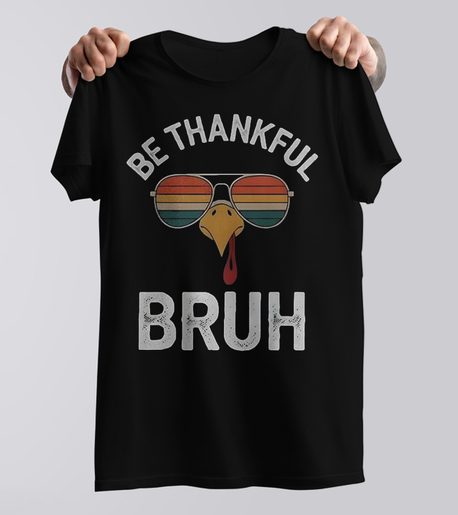 Be Thankful Bruh Turkey Sunglasses Thanksgiving Vintage T-Shirt