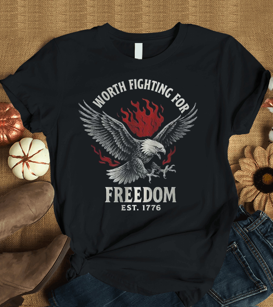 Worth Fighting For Freedom Bald Eagle Est 1776 T-Shirt