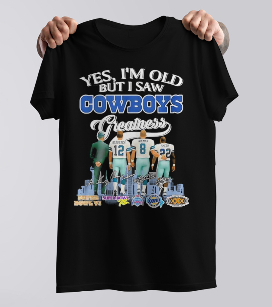 Yes I’m Old But I Saw Cowboys Greatness Super Bowl Champions Jimmy Johnson Troy Aikman Emmitt Smith Michael Irvin T-Shirt