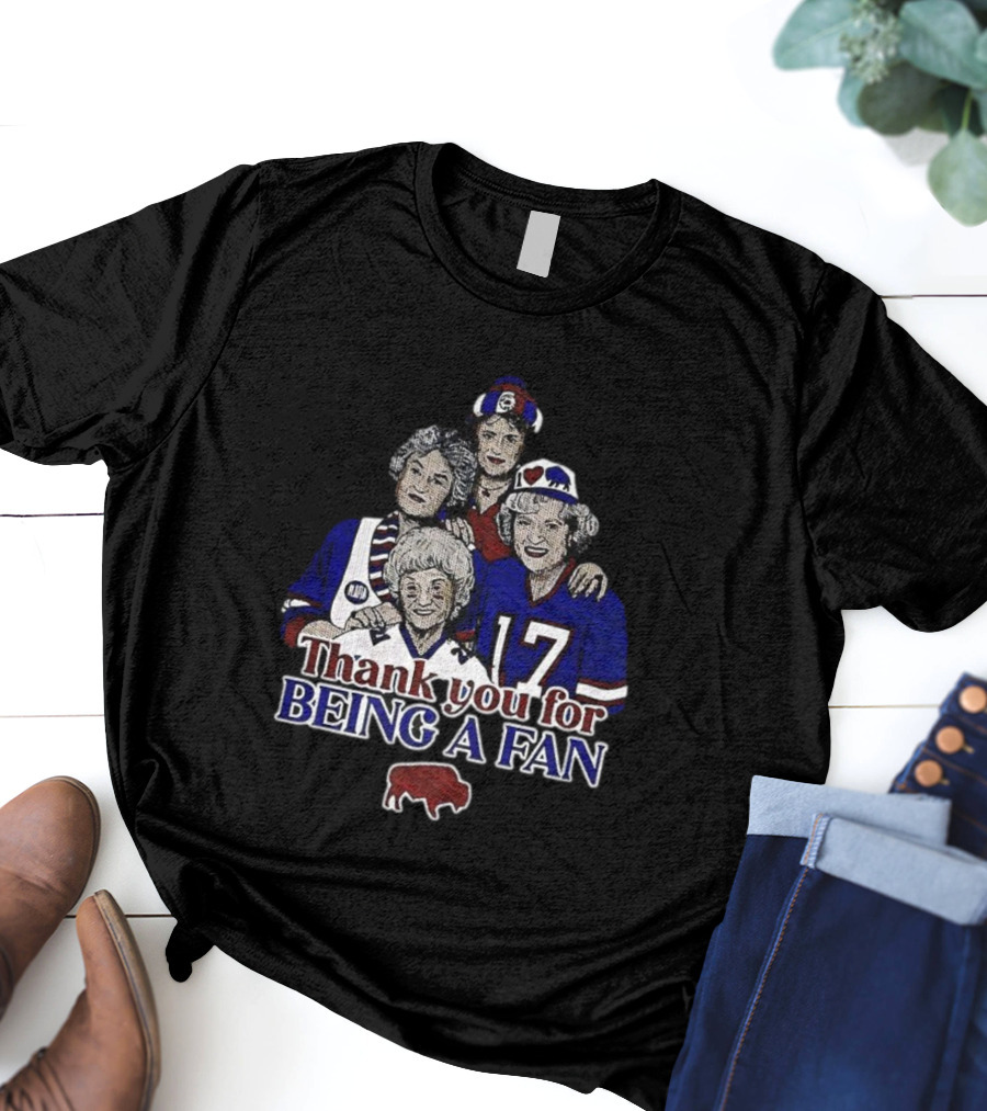 Buffalo Bills Football The Golden Girls Thank You For Being A Fan T-Shirt