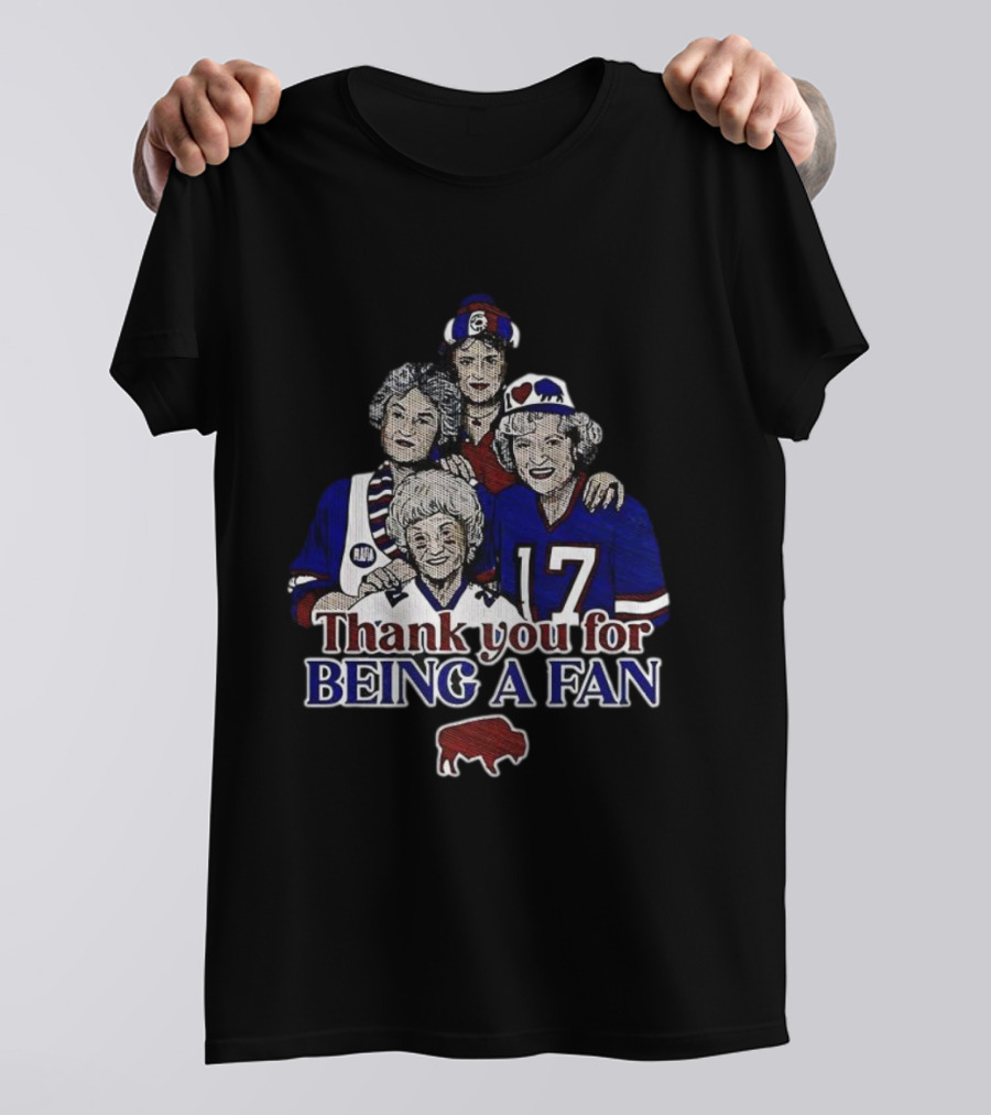 Buffalo Bills Football The Golden Girls Thank You For Being A Fan T-Shirt