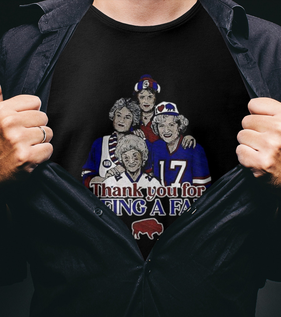 Buffalo Bills Football The Golden Girls Thank You For Being A Fan T-Shirt