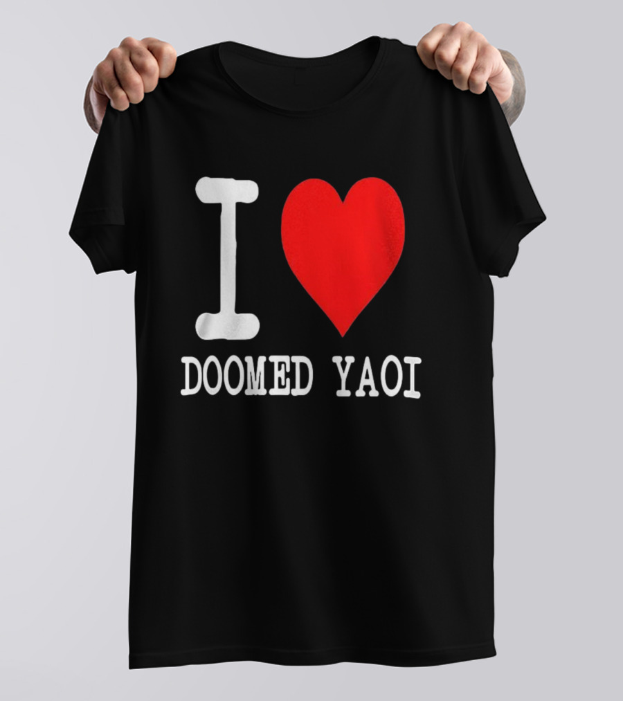 I Love Doomed Yaoi Bold Heart Fan Statement T-Shirt
