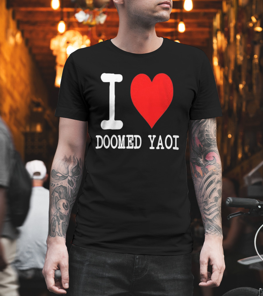 I Love Doomed Yaoi Bold Heart Fan Statement T-Shirt