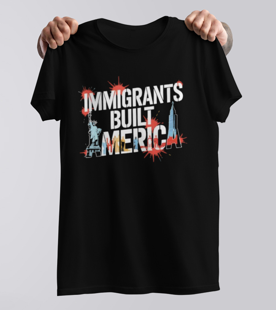 Immigrants Built America Statue Of Liberty And Skyscraper Celebratory Tribute T-Shirt