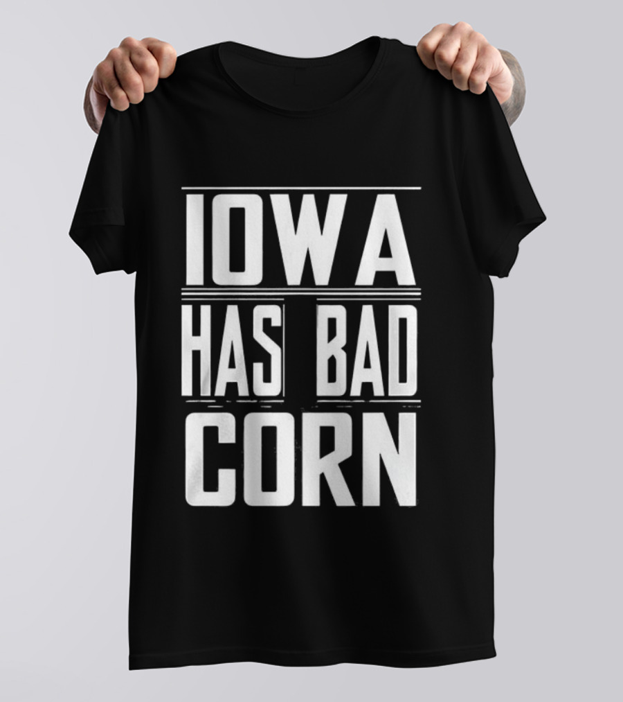 Iowa Has Bad Corn T-Shirt