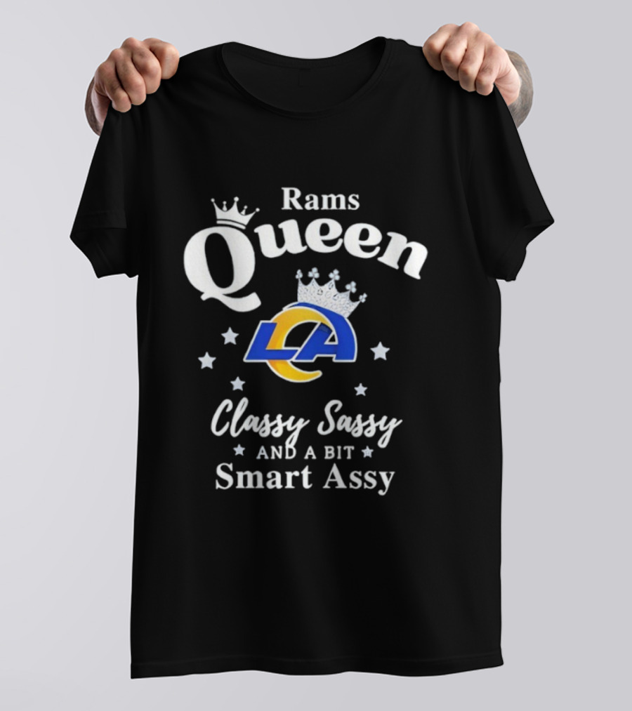 Los Angeles Rams Queen Classy Sassy Smart Assy NFL Fan Apparel T-Shirt