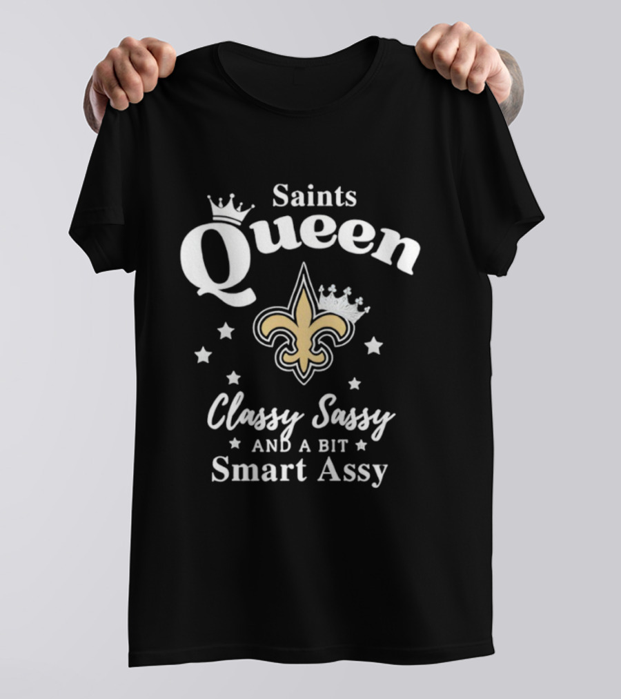 New Orleans Saints Queen Classy Sassy Smart Assy NFL Logo T-Shirt