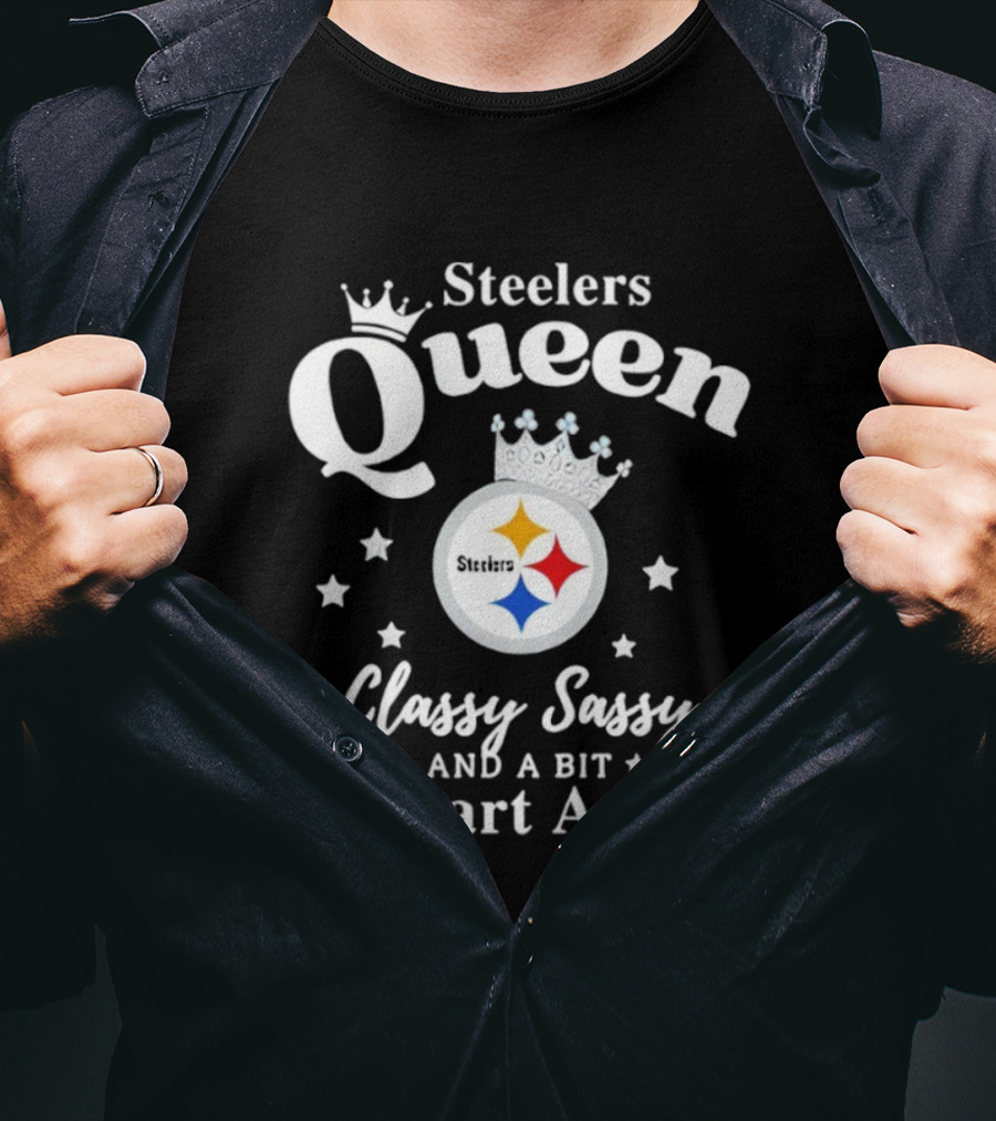 Steelers Queen Classy Sassy Smart Assy NFL Fan T-Shirt