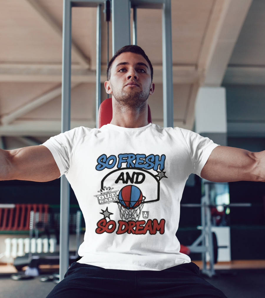 So Fresh And So Dream Atlanta Dream OutKast Basketball Collaboration T-Shirt