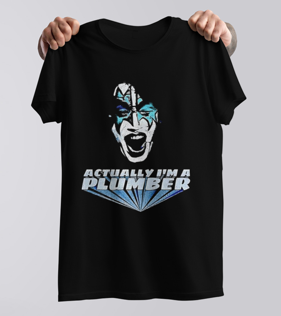 Actually I'm A Plumber Ace Frehley Big Face Funny T-Shirt