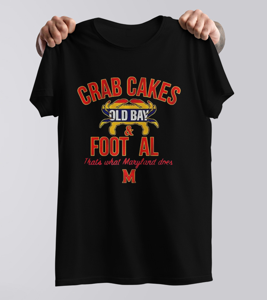 Crab Cakes Old Bay Football That's What Maryland Does M T-Shirt