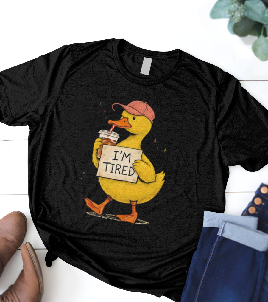 I'm Tired Duck Coffee Drinker Hat Holding Beverages T-Shirt