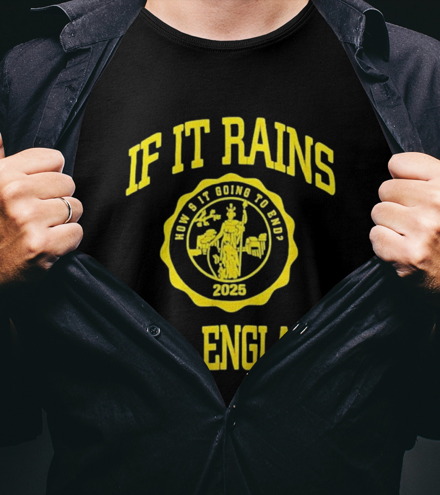 IF IT RAINS HOW'S IT GOING TO END 2025 NE ENGLAND T-Shirt