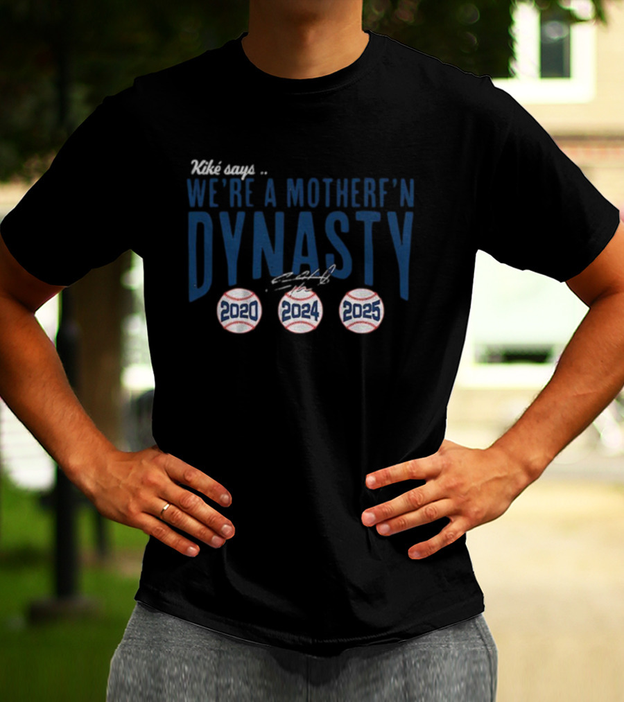 Kiké Hernandez We’re A Motherf’n Dynasty 2020 2024 2025 Signature T-Shirt