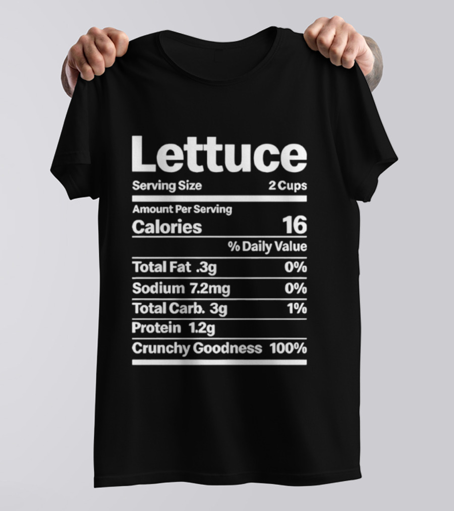 Lettuce Nutrition Facts Serving Size 2 Cups Calories 16 Cruelty Goodness 100% T-Shirt