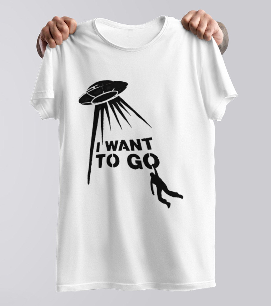 I Want To Go Alien Abduction UFO T-Shirt