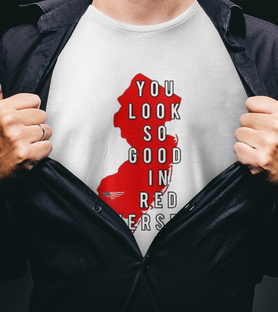 New Jersey You Look So Good In Red Jersey T-Shirt