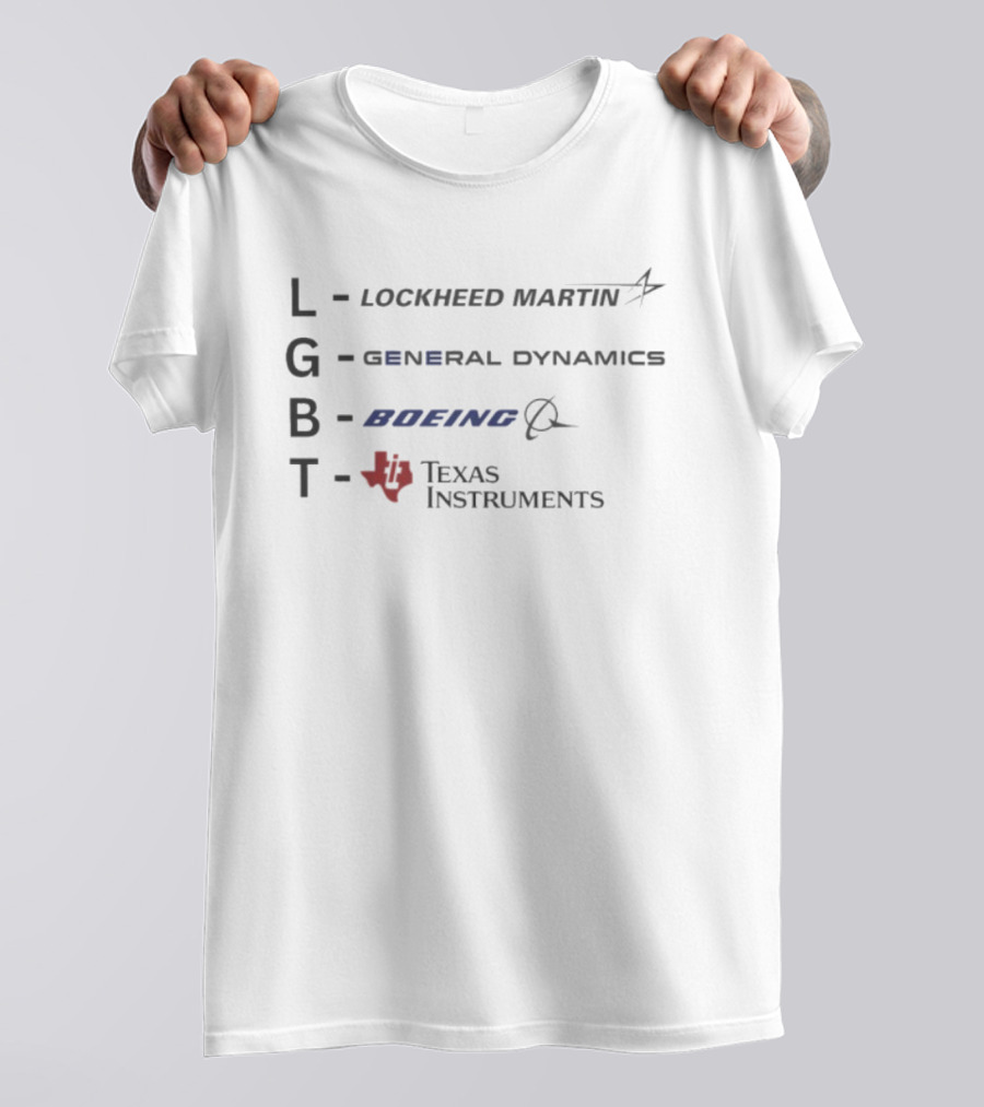 LGBT Lockheed Martin General Dynamics Boeing Texas Instruments T-Shirt
