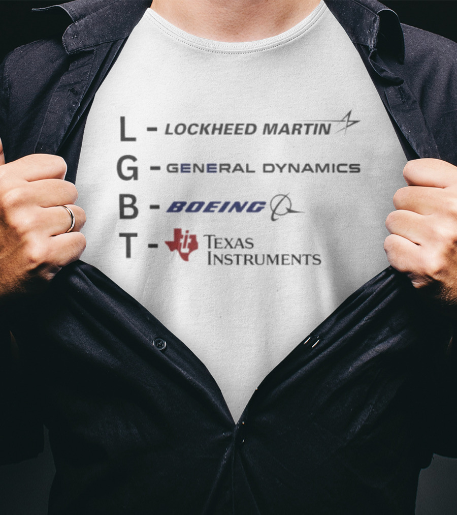LGBT Lockheed Martin General Dynamics Boeing Texas Instruments T-Shirt