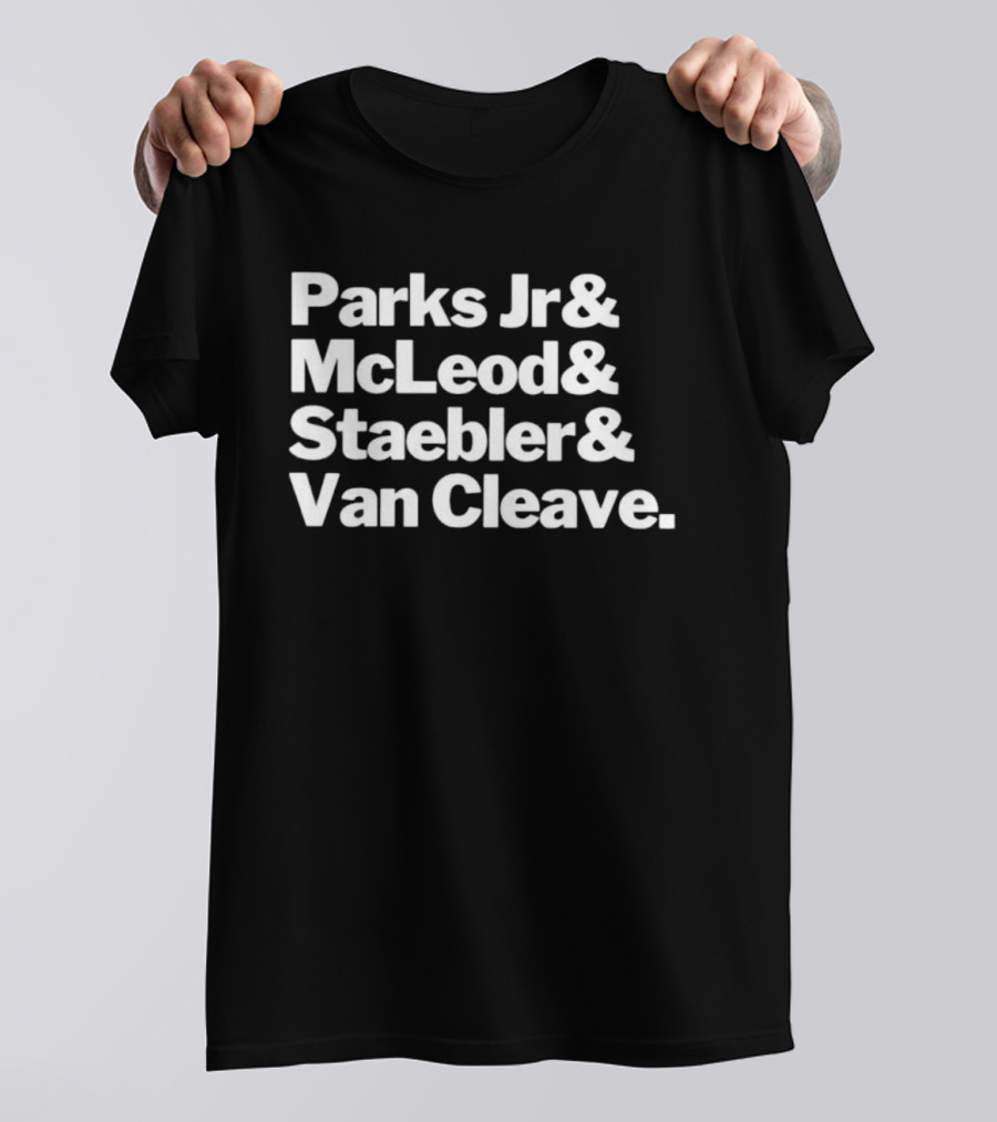 Parks Jr McLeod Staebler Van Cleave Text Design T-Shirt
