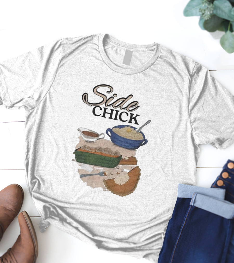 Side Chick Thanksgiving Dinner Mashed Potatoes Sweet Potato Casserole Pumpkin Pie T-Shirt
