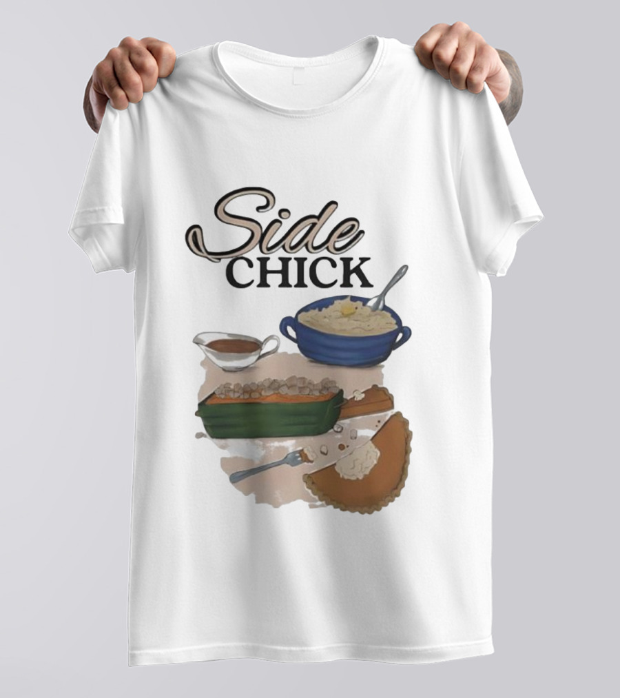 Side Chick Thanksgiving Dinner Mashed Potatoes Sweet Potato Casserole Pumpkin Pie T-Shirt