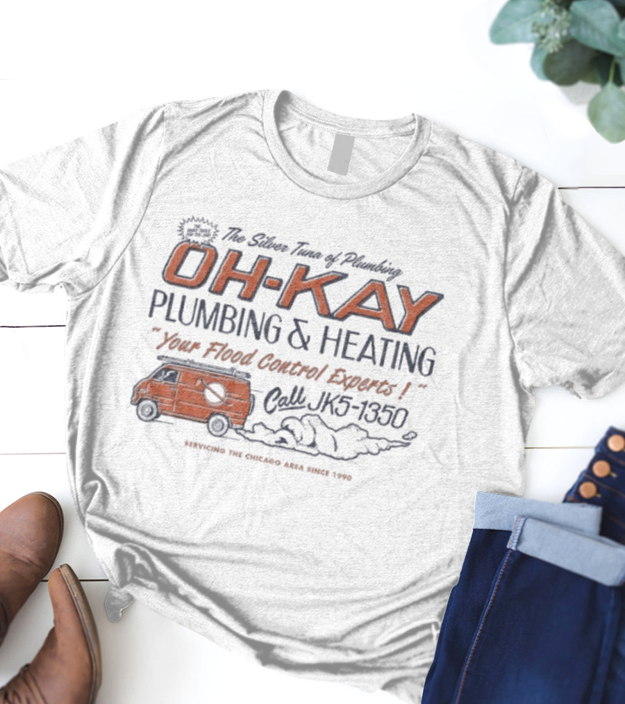 The Silver Tuna Of Plumbing Oh-Kay Plumbing & Heating JK5-1350 Serving Chicago Area Since 1990 T-Shirt
