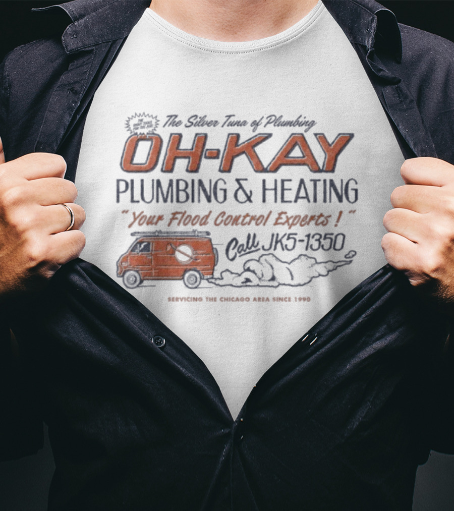 The Silver Tuna Of Plumbing Oh-Kay Plumbing & Heating JK5-1350 Serving Chicago Area Since 1990 T-Shirt