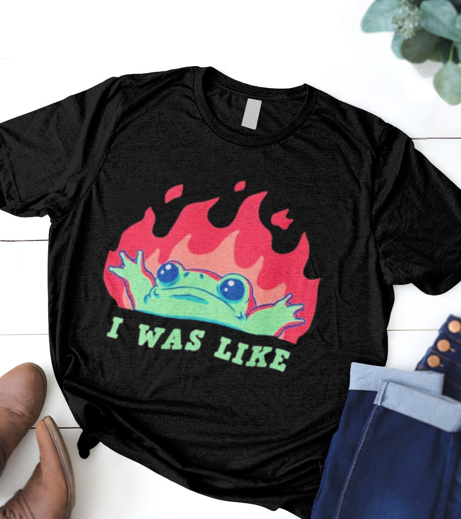 I Was Like Frog Fire Meme Funny Frog In Flames T-Shirt