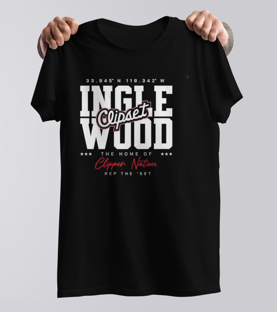 Inglewood Clipset Home Of Clippers Nation 33.945°N 118.342°W Rep The Set T-Shirt
