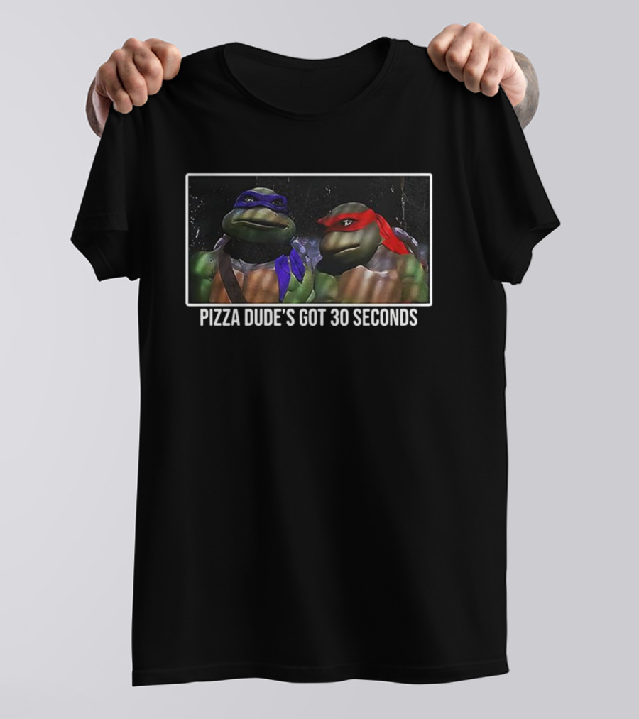 Donatello Raphael Ninja Turtles Pizza Dude's Got 30 Seconds T-Shirt
